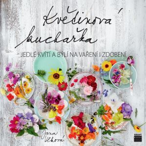 Gastroknihy.cz - Květinová kuchařka – Jedlé kvítí a býlí na vaření i zdobení